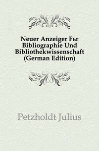 Neuer Anzeiger Fuer Bibliographie Und Bibliothekwissenschaft (German Edition)