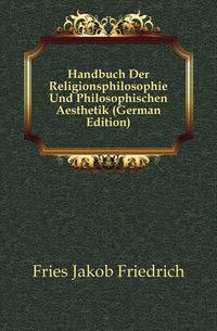 Handbuch Der Religionsphilosophie Und Philosophischen Aesthetik (German Edition)