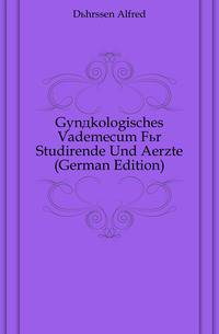 Gynaekologisches Vademecum Fuer Studirende Und Aerzte (German Edition)