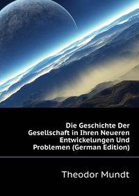 Die Geschichte Der Gesellschaft in Ihren Neueren Entwickelungen Und Problemen (German Edition)