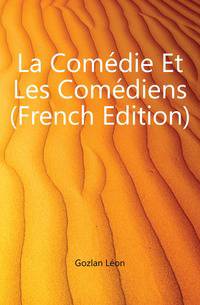 La Comedie Et Les Comediens (French Edition)