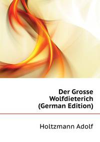 Der Grosse Wolfdieterich (German Edition)