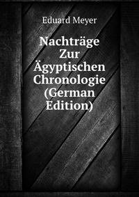 Nachtraege Zur Agyptischen Chronologie (German Edition)