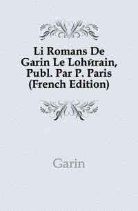 Li Romans De Garin Le Loherain, Publ. Par P. Paris (French Edition)