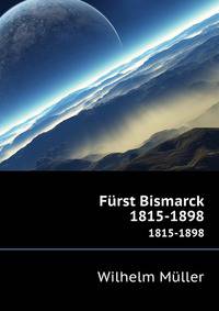 Fuerst Bismarck. 1815-1898 (German Edition)
