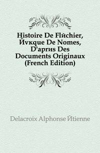 Histoire De Flechier, Eveque De Nimes, D'apres Des Documents Originaux (French Edition)