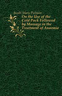 On the Use of the Cold Pack Followed by Massage in the Treatment of Anaemia