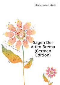 Sagen Der Alten Brema (German Edition)
