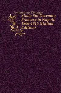 Studi Sul Decennio Francese in Napoli, 1806-1815 (Italian Edition)