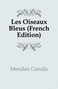 Les Oiseaux Bleus (French Edition)