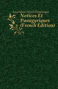 Notices Et Panegyriques (French Edition)