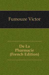 De La Pharmacie (French Edition)