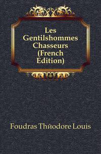Les Gentilshommes Chasseurs (French Edition)