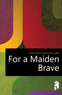 For a Maiden Brave