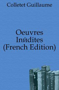 Oeuvres Inedites (French Edition)