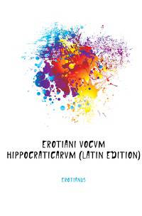 Erotiani Vocvm Hippocraticarvm (Latin Edition)