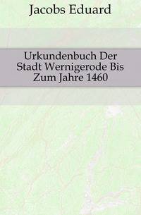 Urkundenbuch Der Stadt Wernigerode Bis Zum Jahre 1460