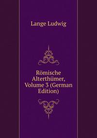 Roemische Alterthuemer, Volume 3 (German Edition)