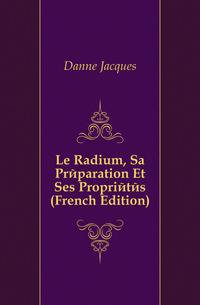 Le Radium, Sa Preparation Et Ses Proprietes (French Edition)