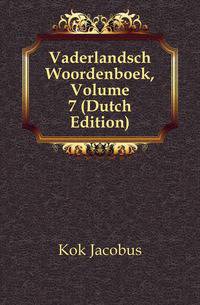 Vaderlandsch Woordenboek, Volume 7 (Dutch Edition)