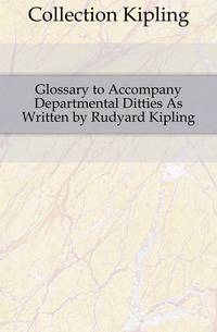 Glossary to Accompany Departmental Ditties As Written by Rudyard Kipling