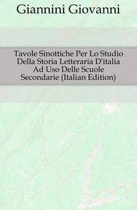 Tavole Sinottiche Per Lo Studio Della Storia Letteraria D'italia Ad Uso Delle Scuole Secondarie (Italian Edition)