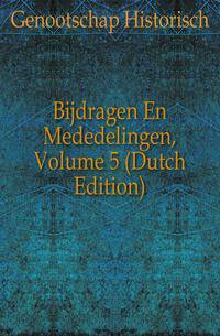 Bijdragen En Mededelingen, Volume 5 (Dutch Edition)