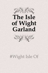 The Isle of Wight Garland