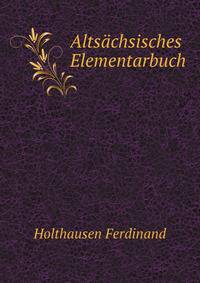 Altsaechsisches Elementarbuch (German Edition)