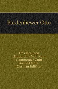 Des Heiligen Hippolytus Von Rom Commentar Zum Buche Daniel (German Edition)