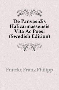 De Panyasidis Halicarmassensis Vita Ac Poesi (Swedish Edition)