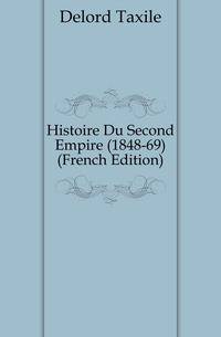 Histoire Du Second Empire (1848-69) (French Edition)
