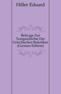 Beitraege Zur Textgeschichte Der Griechischen Bukoliker (German Edition)