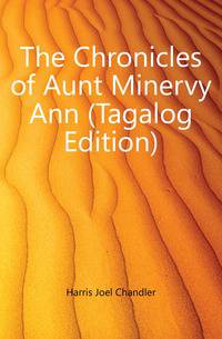 The Chronicles of Aunt Minervy Ann (Tagalog Edition)
