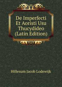 De Imperfecti Et Aoristi Usu Thucydideo ... (Latin Edition)
