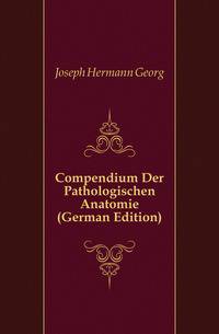 Compendium Der Pathologischen Anatomie (German Edition)