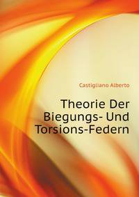 Theorie Der Biegungs- Und Torsions-Federn (German Edition)