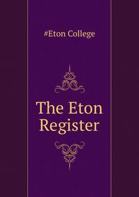 The Eton Register ...