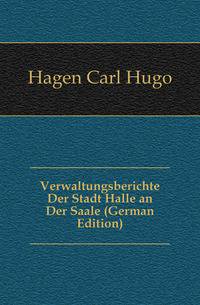 Verwaltungsberichte Der Stadt Halle an Der Saale (German Edition)