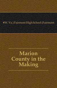 Marion County in the Making