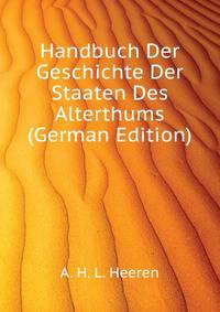 Handbuch Der Geschichte Der Staaten Des Alterthums (German Edition)