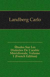 Etudes Sur Les Dialectes De L'arabic Meridionale, Volume 1 (French Edition)
