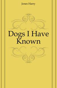 Dogs I Have Known