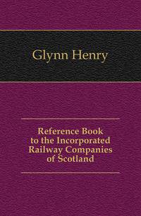 Reference Book to the Incorporated Railway Companies of Scotland