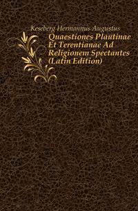 Quaestiones Plautinae Et Terentianae Ad Religionem Spectantes (Latin Edition)