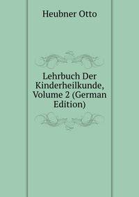 Lehrbuch Der Kinderheilkunde, Volume 2 (German Edition)