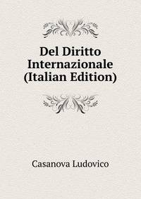 Del Diritto Internazionale ... (Italian Edition)