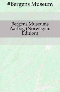 Bergens Museums Aarbog (Norwegian Edition)