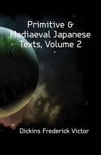 Primitive &amp; Mediaeval Japanese Texts, Volume 2