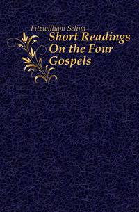 Short Readings On the Four Gospels